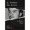 My Brother the Killer - Alix Sharkey