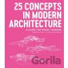 25 Concepts in Modern Architecture - Stephanie Travis, Catherine Anderson