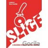 SLICE! 30 Fabulous Pizza Recipes - Thom Elliot, James Elliot