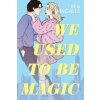 We Used To Be Magic