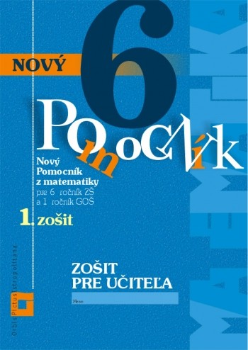 Nový pomocník z matematiky 6 (1. časť zošitu pre učiteľa) - Iveta Kohanová, Lucia Šimová