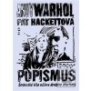 Popismus (Pat Hackettová; Andy Warhol)