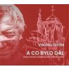 A co bylo dál - Václav Girsa