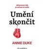 Umění skončit - Annie Duke