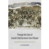 Through the Eyes of Jewish Child Survivors from Poland