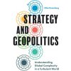 Strategy and Geopolitics: Understanding Global Complexity in a Turbulent World (Rosenberg,Assistant Professor Mike (IESE Business School,Barcelona,Spain))(Brožovaná)