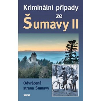 Kriminální případy ze Šumavy II