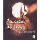 Žmúrim do tmy - Jana Melcerová