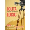 Lolita Logic: Sex Lies and How a World Famous Teenage Porn Queen and I Destroyed Porn, Almost (Brožovaná)