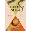 The Desecration of Man (TRUEMAN CARL)(Pevná)