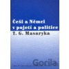Češi a Němci v pojetí a politice T. G. Masaryka - Masarykův ústav AV ČR