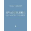 Evanjelium 4, ako mi bolo odhalené - Mária Valtorta