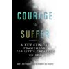 The Courage to Suffer: A New Clinical Framework for Life's Greatest Crises (Sara A. Showalter van Tongeren)(Brožovaná)