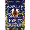 Sorcery and Small Magics - Maiga Doocy