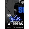 The Walls We Break (Katelyn Taylor)(Brožovaná)