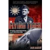 Flying Tiger The True Story Of General - Jack Samson