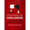 Sprzedawaj jak Challenger. Strategie kontroli komunikacji z klientem