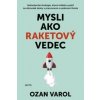 Mysli ako raketový vedec - Ozan Varol