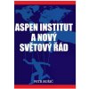 Aspen Institut a nový světový řád Petr Burič