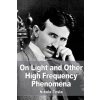 On Light and Other High Frequency Phenomena (Nikola Tesla)(Brožovaná)