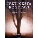 Třetí cesta ke zdraví 1 - Ekologie duše