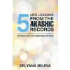 Five Life Lessons from the Akashic Records (Dr. Yana Mileva)(Brožovaná)
