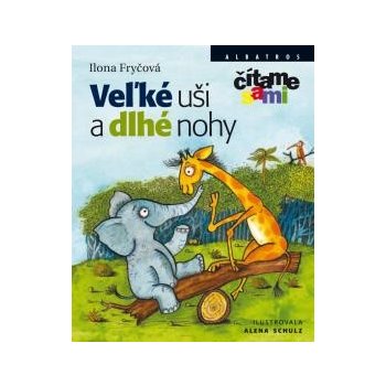 Veľké uši a dlhé nohy - Alena Schulz, Ilona Fryčová