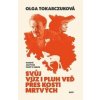 Svůj vůz i pluh veď přes kosti mrtvých - Olga Tokarczuk