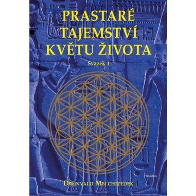 Prastaré tajemství květu života - Drunvalo Melchizedek