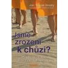 Jsme zrozeni k chůzi? - Veselý Jan Tomáš