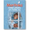 Martinka krátké příběhy pro hezké sny