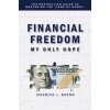 Financial Freedom: My Only Hope: The bestselling guide to mastering the 'game of money' (Jeremiah J Brown)(Brožovaná)