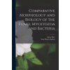 Comparative Morphology and Biology of the Fungi, Mycetozoa and Bacteria