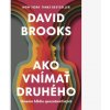Ako vnímať druhého - David Brooks