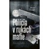 Polícia v rukách mafie