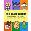600 Basic Words Cartoons Flash Cards Bilingual English Arabic: Easy learning baby first book with card games like ABC alphabet Numbers Animals to prac