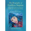 Biography of Goddess Inanna; Indomitable Queen of Heaven, Earth and Almost Everything