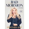 Bad Mormon: A Memoir (GAY HEATHER)(Brožovaná)