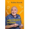 Jak přežít léčení - MUDr. Radkin Honzák CSc.