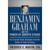 Benjamin Graham and the Power of Growth Stocks: Lost Growth Stock Strategies from the Father of Value Investing