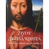 Život Ježiša Krista - Evanjeliá v dielach starých majstrov