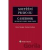 Soutěžní právo EU Casebook - Václav Šmejkal, Barbara Dufková