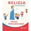 Religia. Podręcznik dla dzieci pięcioletnich. Ufamy Panu Jezusowi