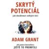 Skrytý potenciál - Adam Grant