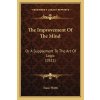 The Improvement Of The Mind: Or A Supplement To The Art Of Logic (1821) (Watts Isaac)