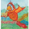 My Fine Feathers: Book Three in the Nature Nurtures Storybook Series (W J. L.)