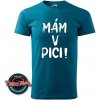 Tričko s nápisom Mám v piči