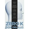 Don DeLillo - Zero K