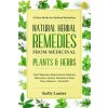 Natural Herbal Remedies from Medicinal Plants & Herbs: 65 Best Herbs for Medical Herbalism Treat migraines, blood pressure, diabetes, depression, anxi