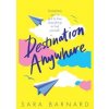 Destination Anywhere - Sara Barnard